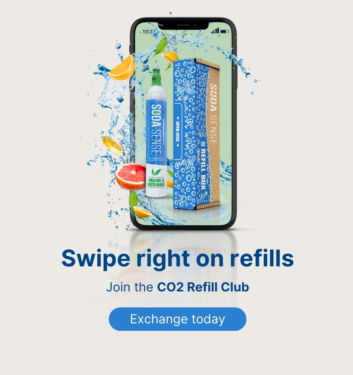 Advertisement for Soda Sense CO2 refill club. The image features a smartphone displaying a Soda Sense CO2 canister and refill box with splashing water and citrus fruits in the background. Bold blue text reads 'Swipe right on refills' with a call-to-action button saying 'Exchange today'.